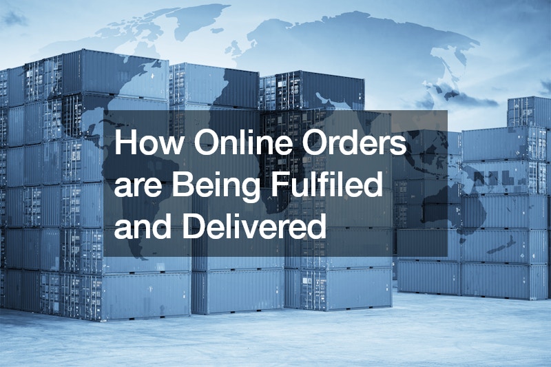 How Online Orders are Being Fulfilled and Delivered