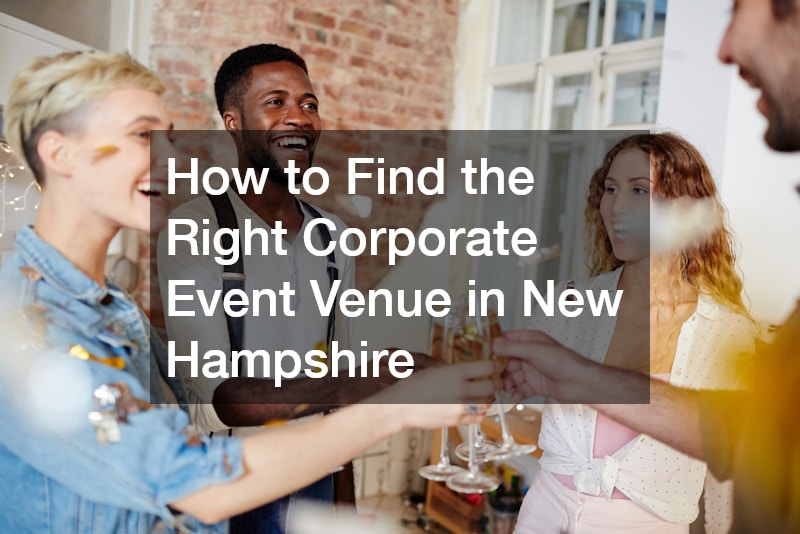 How to Find the Right Corporate Event Venue in New Hampshire