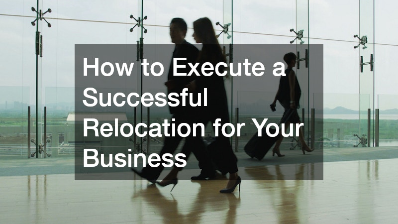 How to Execute a Successful Relocation for Your Business
