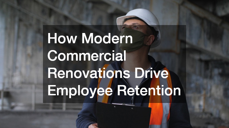 How Modern Commercial Renovations Drive Employee Retention