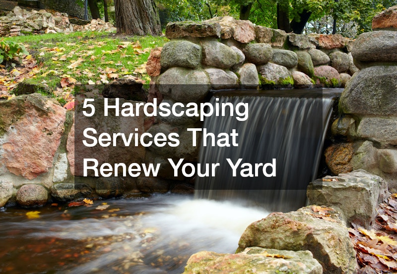 5 Hardscaping Services That Renew Your Yard