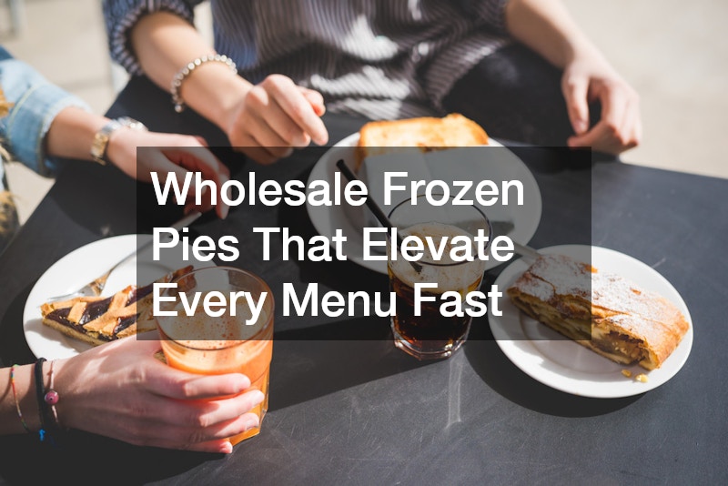 Wholesale Frozen Pies That Elevate Every Menu Fast