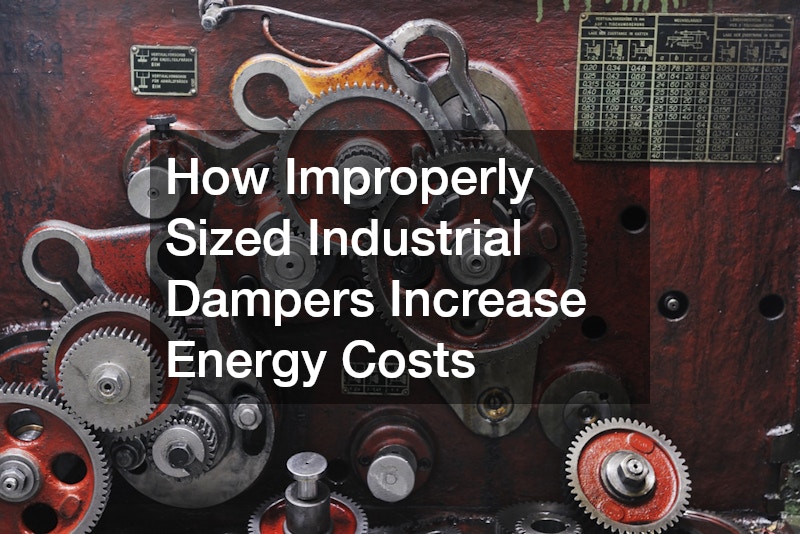 How Improperly Sized Industrial Dampers Increase Energy Costs